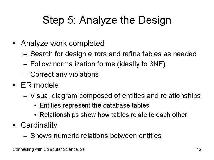 Step 5: Analyze the Design • Analyze work completed – Search for design errors