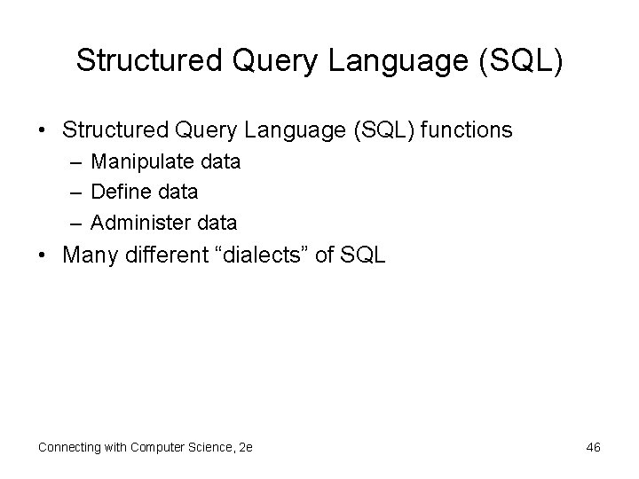 Structured Query Language (SQL) • Structured Query Language (SQL) functions – Manipulate data –