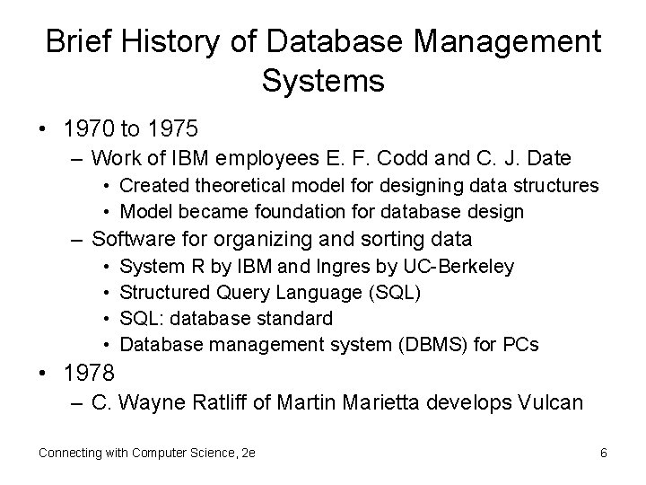 Brief History of Database Management Systems • 1970 to 1975 – Work of IBM