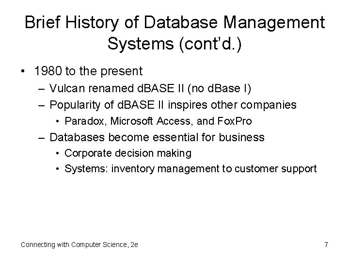 Brief History of Database Management Systems (cont’d. ) • 1980 to the present –