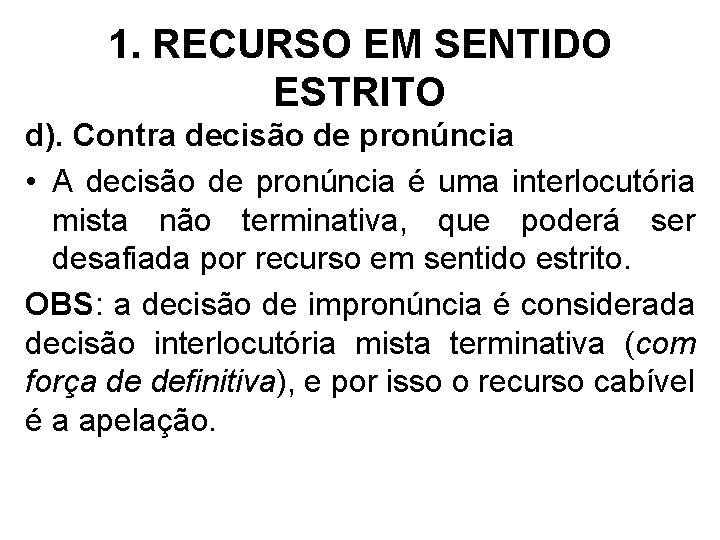 1. RECURSO EM SENTIDO ESTRITO d). Contra decisão de pronúncia • A decisão de