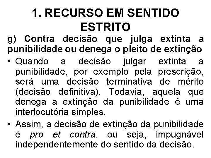 1. RECURSO EM SENTIDO ESTRITO g) Contra decisão que julga extinta a punibilidade ou