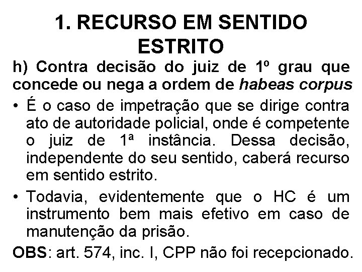 1. RECURSO EM SENTIDO ESTRITO h) Contra decisão do juiz de 1º grau que