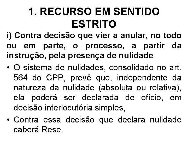 1. RECURSO EM SENTIDO ESTRITO i) Contra decisão que vier a anular, no todo