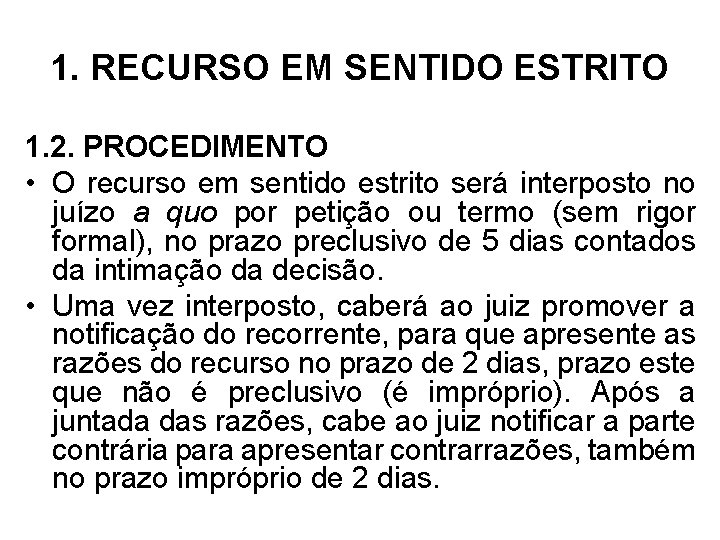 1. RECURSO EM SENTIDO ESTRITO 1. 2. PROCEDIMENTO • O recurso em sentido estrito