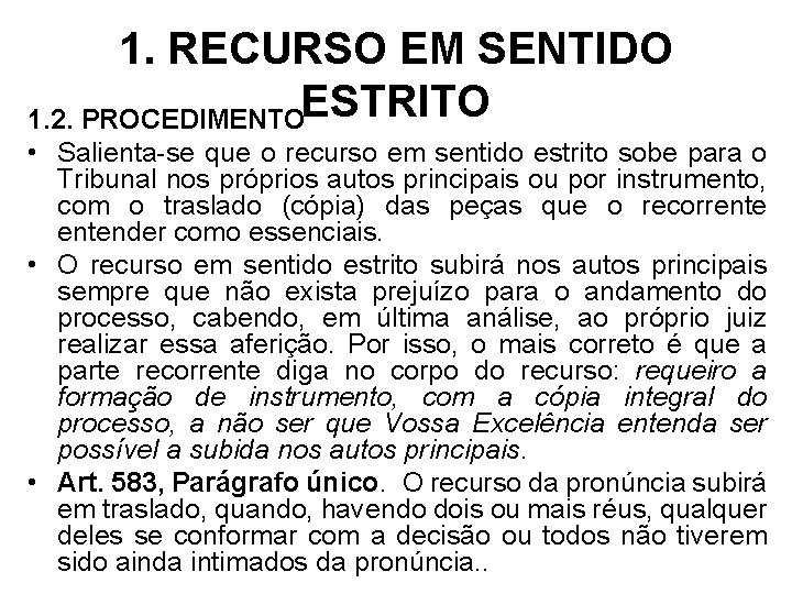 1. RECURSO EM SENTIDO 1. 2. PROCEDIMENTOESTRITO • Salienta-se que o recurso em sentido