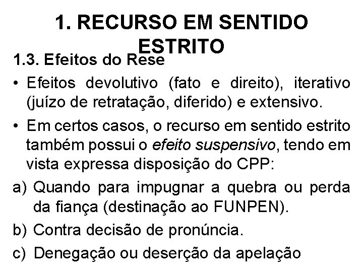 1. RECURSO EM SENTIDO ESTRITO 1. 3. Efeitos do Rese • Efeitos devolutivo (fato