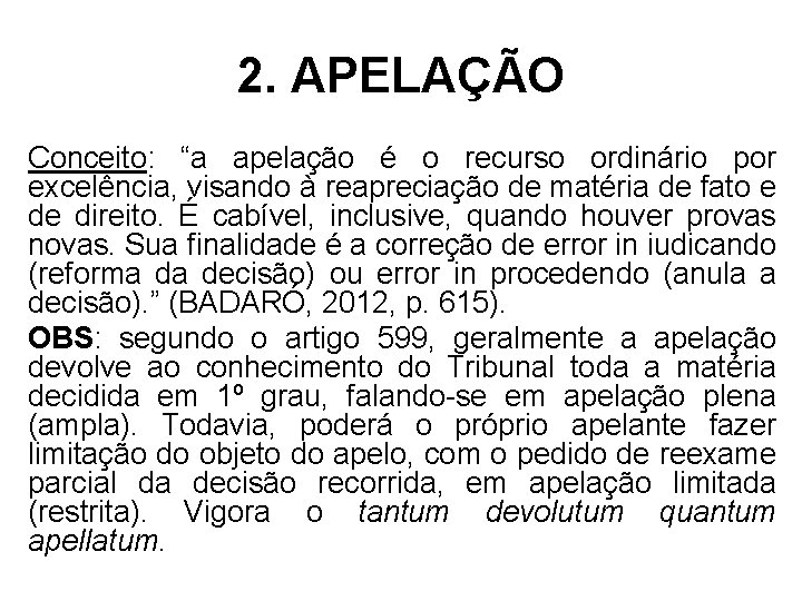 2. APELAÇÃO Conceito: “a apelação é o recurso ordinário por excelência, visando à reapreciação