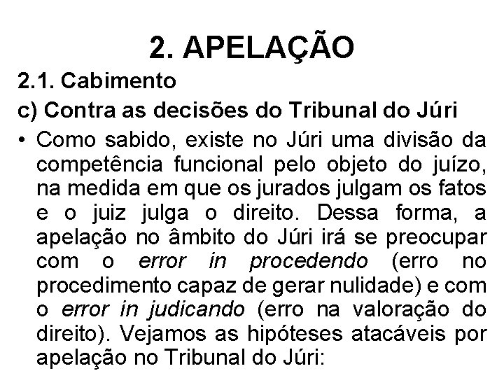 2. APELAÇÃO 2. 1. Cabimento c) Contra as decisões do Tribunal do Júri •