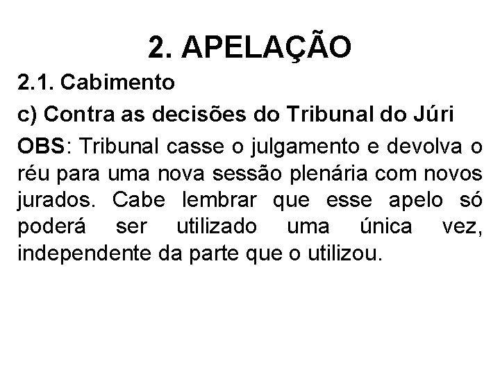 2. APELAÇÃO 2. 1. Cabimento c) Contra as decisões do Tribunal do Júri OBS: