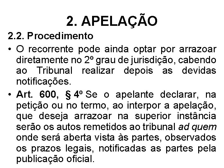 2. APELAÇÃO 2. 2. Procedimento • O recorrente pode ainda optar por arrazoar diretamente