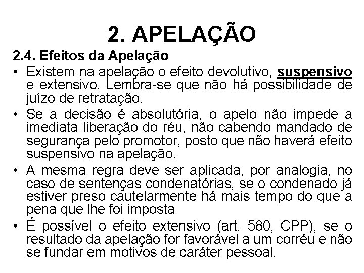 2. APELAÇÃO 2. 4. Efeitos da Apelação • Existem na apelação o efeito devolutivo,