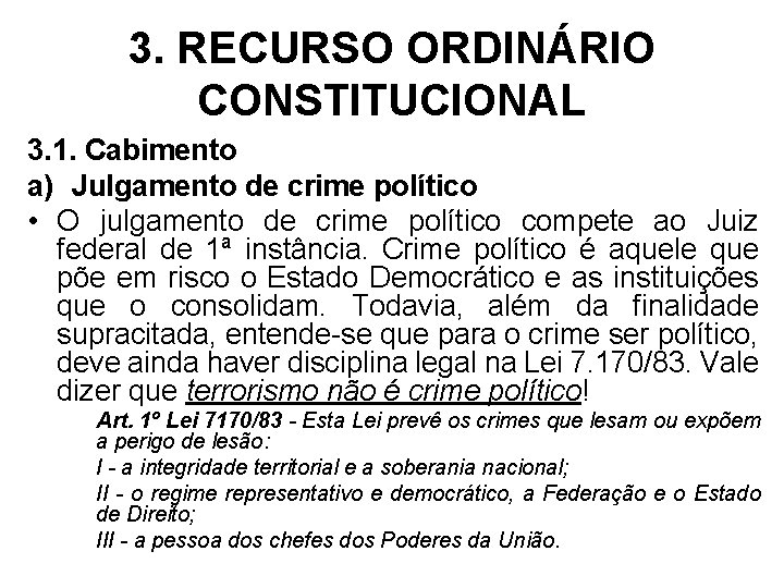 3. RECURSO ORDINÁRIO CONSTITUCIONAL 3. 1. Cabimento a) Julgamento de crime político • O