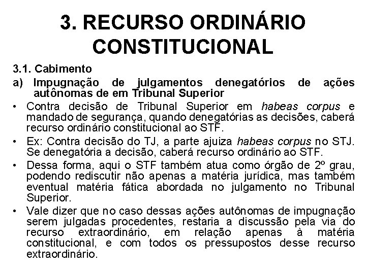 3. RECURSO ORDINÁRIO CONSTITUCIONAL 3. 1. Cabimento a) Impugnação de julgamentos denegatórios de ações