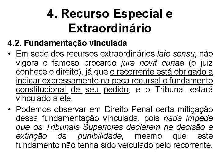 4. Recurso Especial e Extraordinário 4. 2. Fundamentação vinculada • Em sede dos recursos