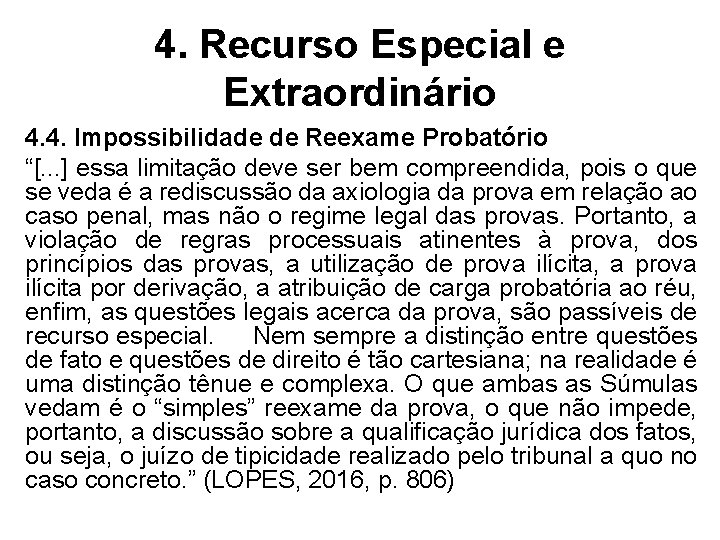 4. Recurso Especial e Extraordinário 4. 4. Impossibilidade de Reexame Probatório “[. . .