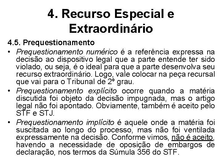 4. Recurso Especial e Extraordinário 4. 5. Prequestionamento • Prequestionamento numérico é a referência