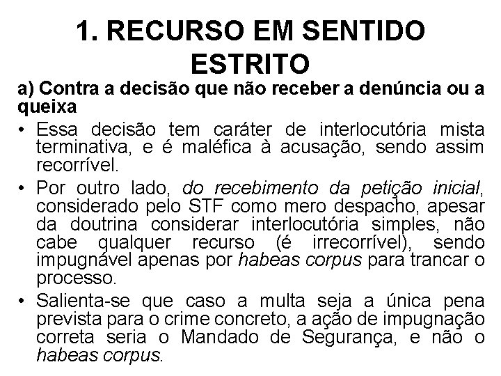 1. RECURSO EM SENTIDO ESTRITO a) Contra a decisão que não receber a denúncia