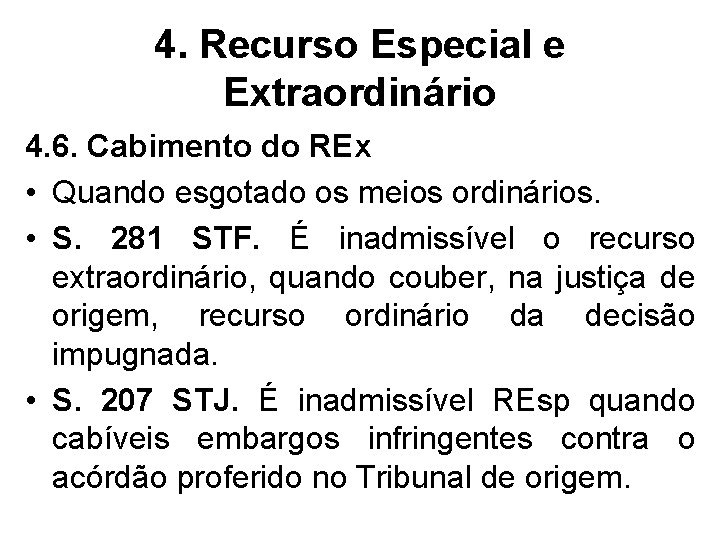 4. Recurso Especial e Extraordinário 4. 6. Cabimento do REx • Quando esgotado os