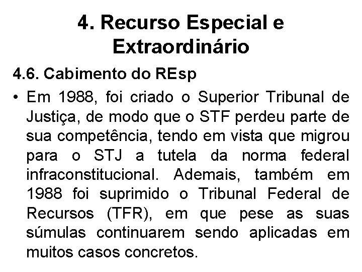 4. Recurso Especial e Extraordinário 4. 6. Cabimento do REsp • Em 1988, foi