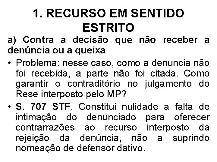 1. RECURSO EM SENTIDO ESTRITO a) Contra a decisão que não receber a denúncia