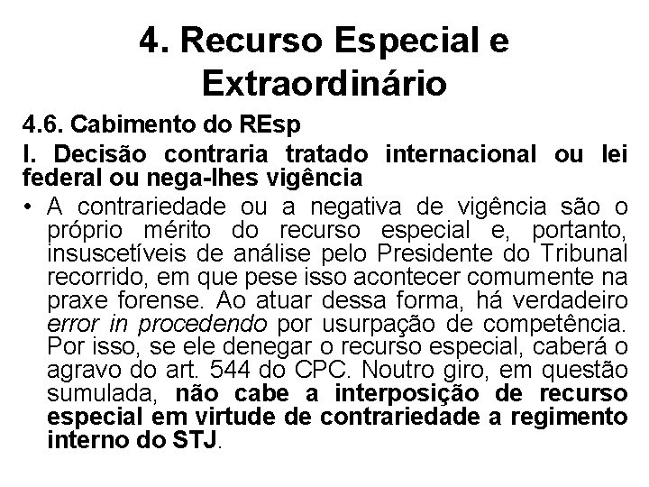 4. Recurso Especial e Extraordinário 4. 6. Cabimento do REsp I. Decisão contraria tratado