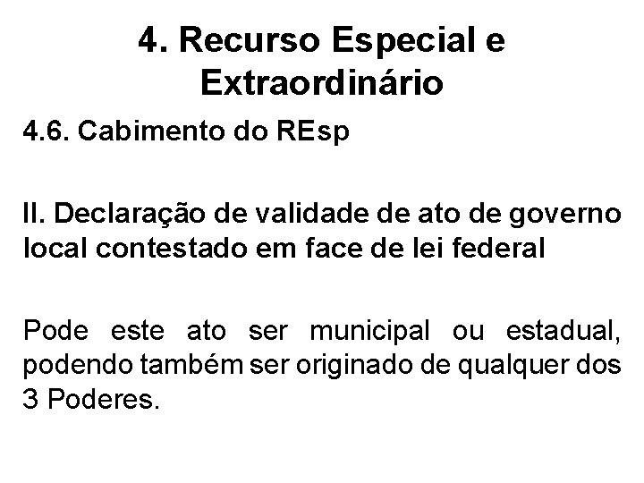 4. Recurso Especial e Extraordinário 4. 6. Cabimento do REsp II. Declaração de validade