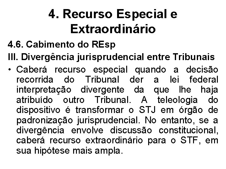 4. Recurso Especial e Extraordinário 4. 6. Cabimento do REsp III. Divergência jurisprudencial entre