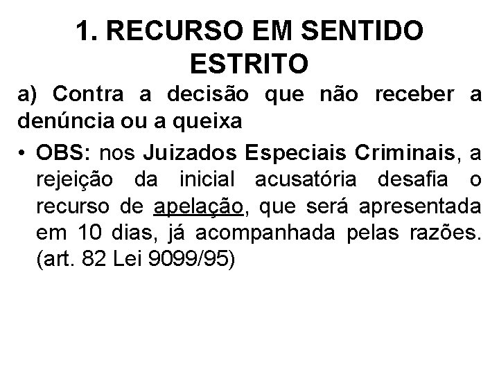 1. RECURSO EM SENTIDO ESTRITO a) Contra a decisão que não receber a denúncia