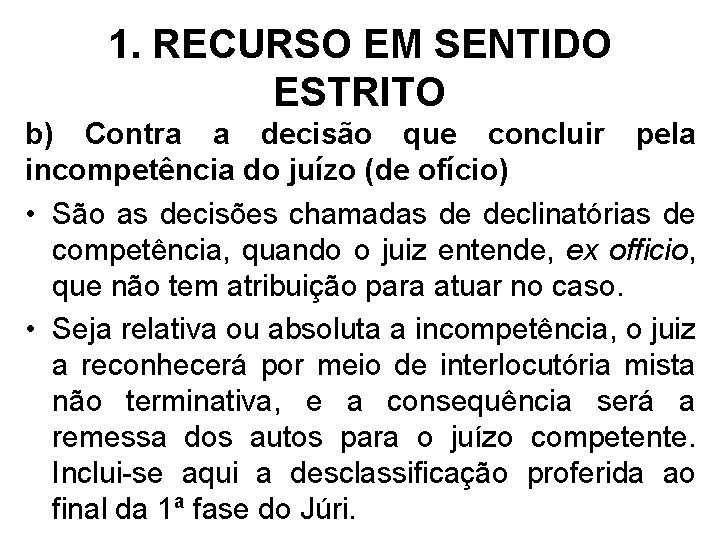 1. RECURSO EM SENTIDO ESTRITO b) Contra a decisão que concluir pela incompetência do