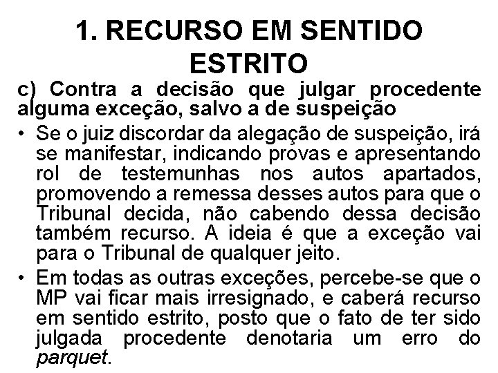 1. RECURSO EM SENTIDO ESTRITO c) Contra a decisão que julgar procedente alguma exceção,