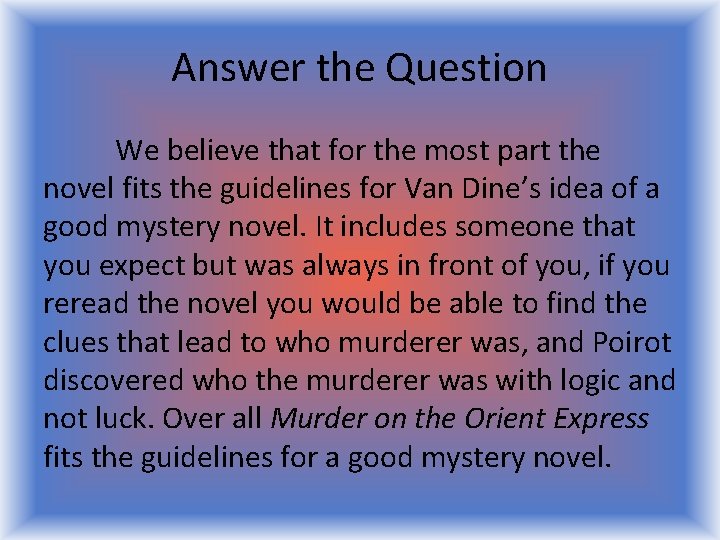 Answer the Question We believe that for the most part the novel fits the