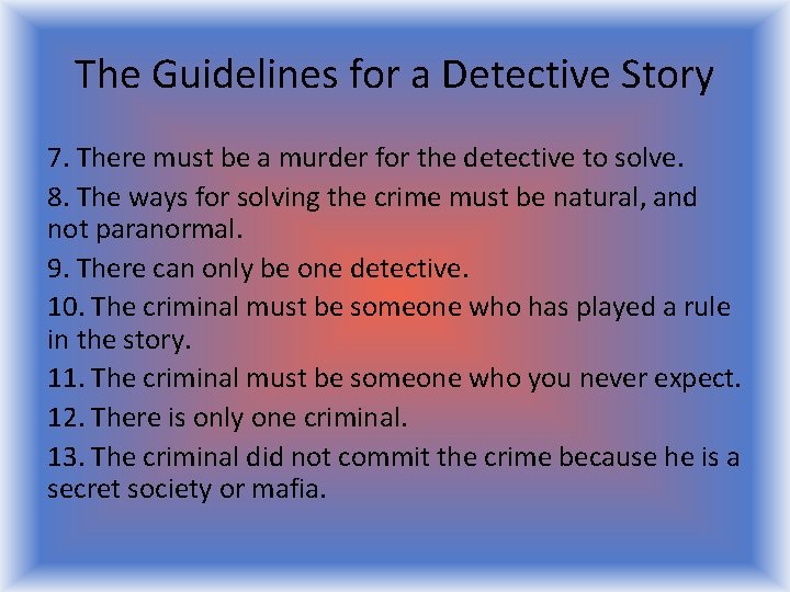 The Guidelines for a Detective Story 7. There must be a murder for the