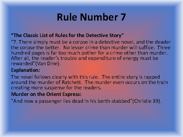 Rule Number 7 “The Classic List of Rules for the Detective Story” “ 7.