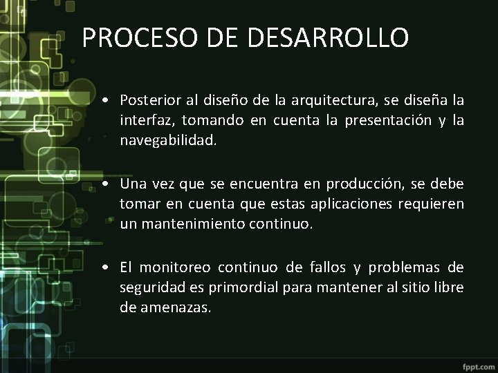 PROCESO DE DESARROLLO • Posterior al diseño de la arquitectura, se diseña la interfaz,