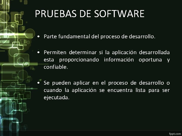 PRUEBAS DE SOFTWARE • Parte fundamental del proceso de desarrollo. • Permiten determinar si