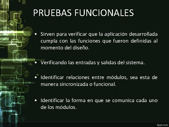 PRUEBAS FUNCIONALES • Sirven para verificar que la aplicación desarrollada cumpla con las funciones