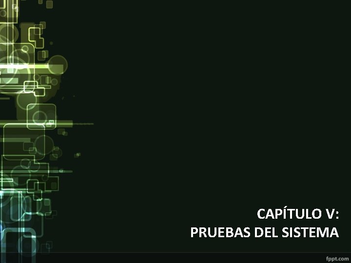 CAPÍTULO V: PRUEBAS DEL SISTEMA 