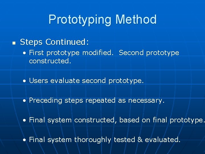 Prototyping Method n Steps Continued: • First prototype modified. Second prototype constructed. • Users