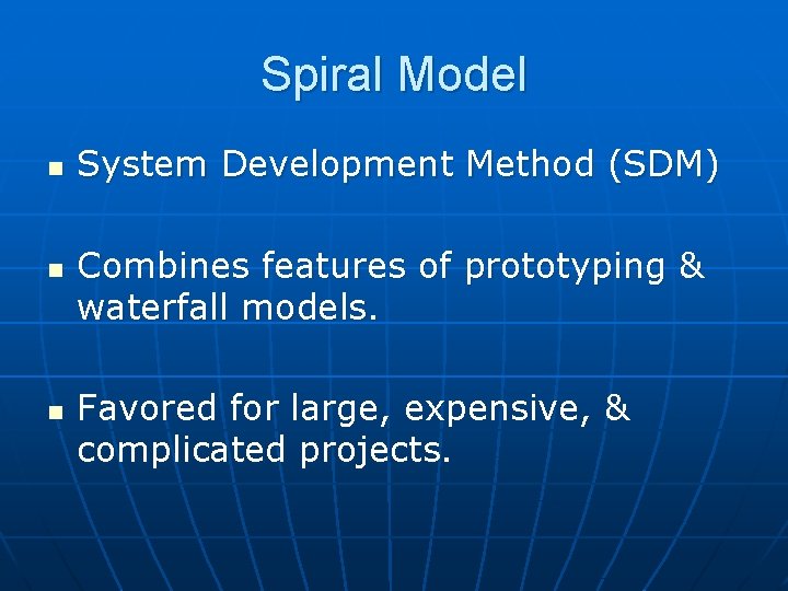 Spiral Model n n n System Development Method (SDM) Combines features of prototyping &