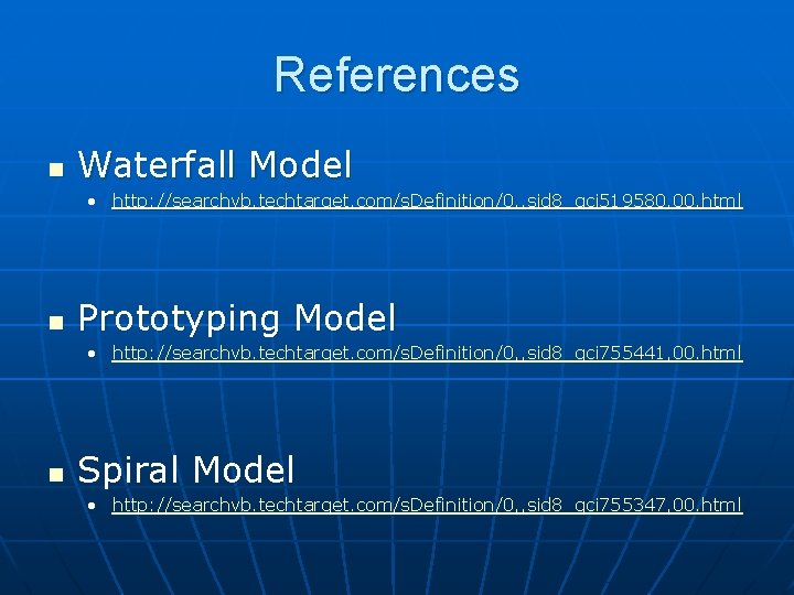 References n Waterfall Model • http: //searchvb. techtarget. com/s. Definition/0, , sid 8_gci 519580,