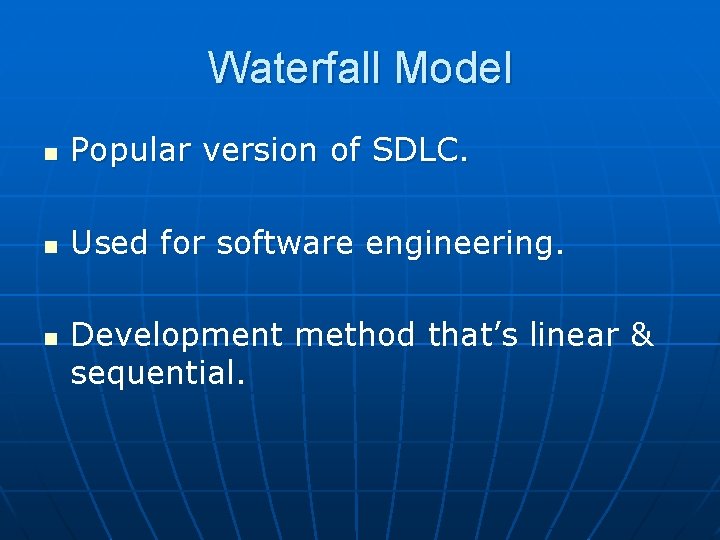 Waterfall Model n Popular version of SDLC. n Used for software engineering. n Development