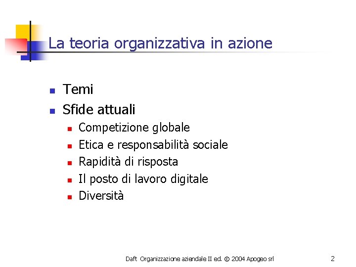 La teoria organizzativa in azione n n Temi Sfide attuali n n n Competizione