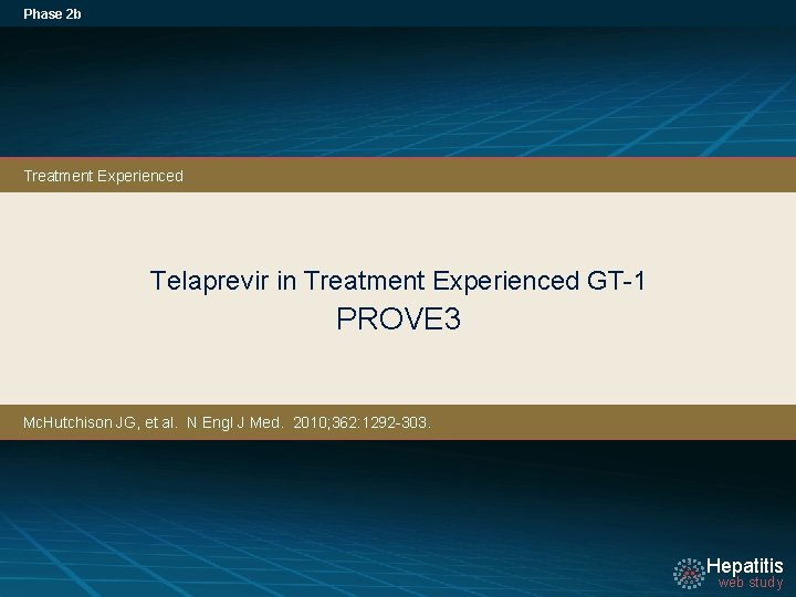 Phase 2 b Treatment Experienced Telaprevir in Treatment Experienced GT-1 PROVE 3 Mc. Hutchison
