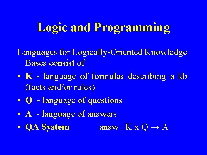 Logic and Programming Languages for Logically-Oriented Knowledge Bases consist of • K - language