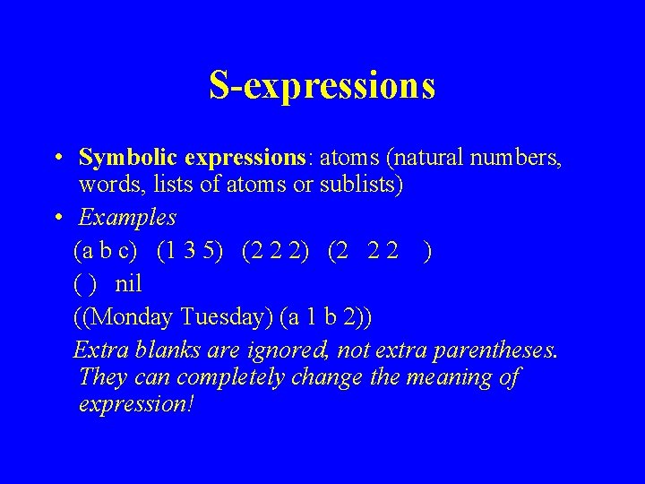S-expressions • Symbolic expressions: atoms (natural numbers, words, lists of atoms or sublists) •