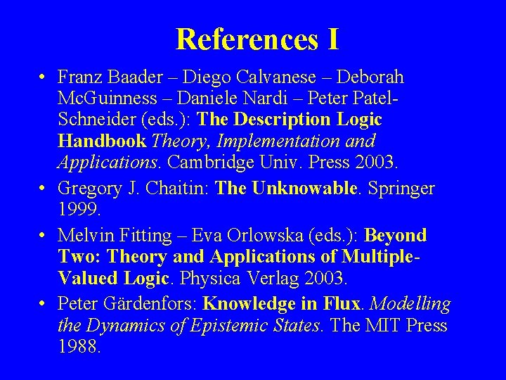 References I • Franz Baader – Diego Calvanese – Deborah Mc. Guinness – Daniele