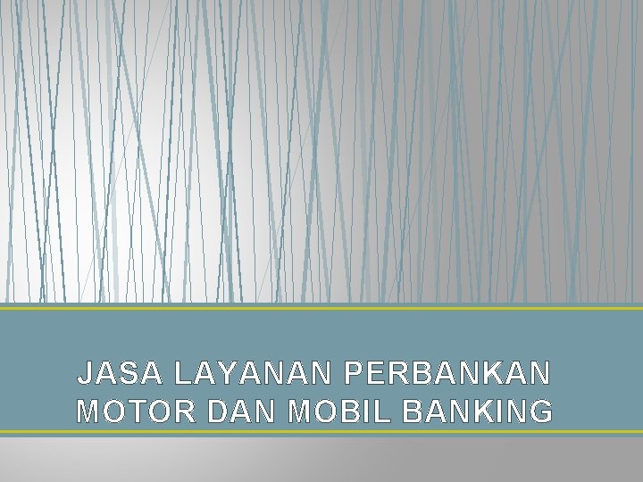 JASA LAYANAN PERBANKAN MOTOR DAN MOBIL BANKING 