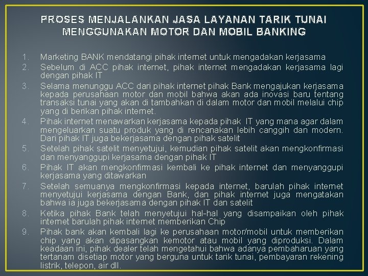 PROSES MENJALANKAN JASA LAYANAN TARIK TUNAI MENGGUNAKAN MOTOR DAN MOBIL BANKING 1. 2. 3.