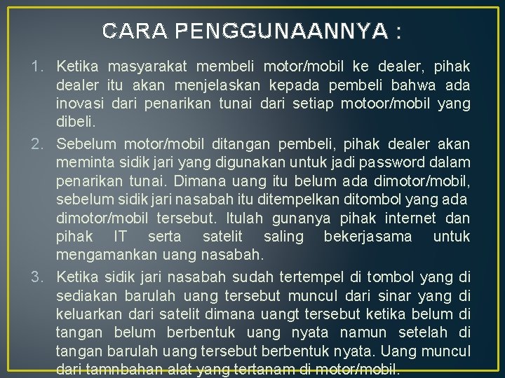 CARA PENGGUNAANNYA : 1. Ketika masyarakat membeli motor/mobil ke dealer, pihak dealer itu akan